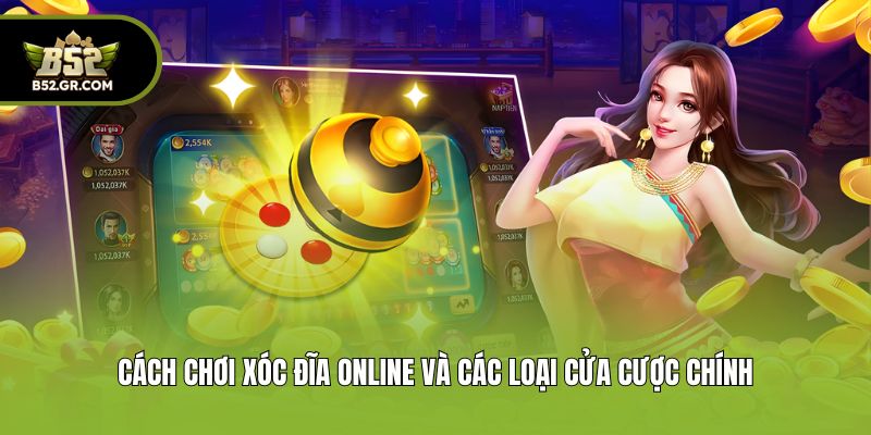Cách chơi xóc đĩa online và các loại cửa cược chính