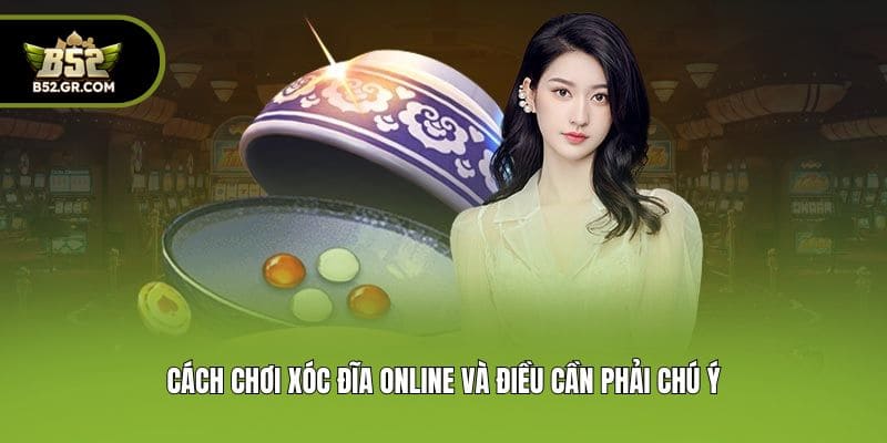 Cách chơi xóc đĩa online và điều cần phải chú ý