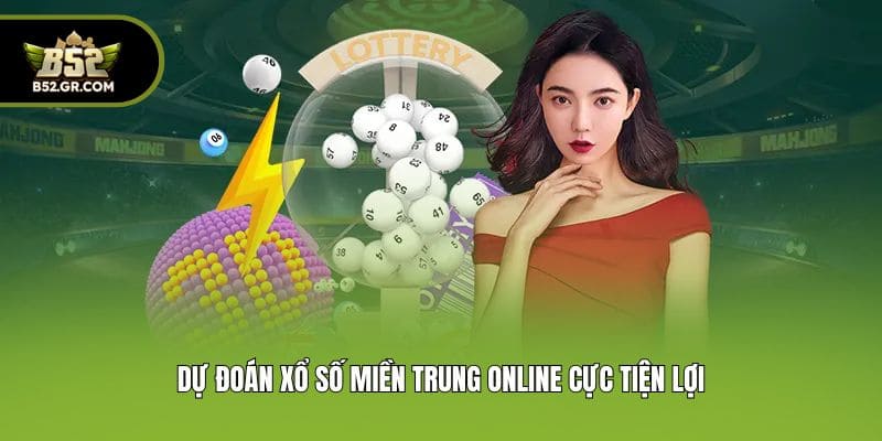 Dự đoán xổ số miền Trung online cực tiện lợi