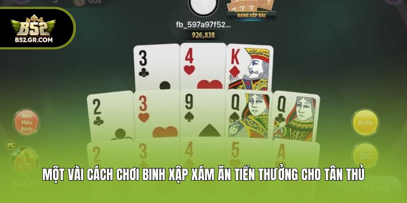 Một vài cách chơi Binh Xập Xám ăn tiền thưởng cho tân thủ