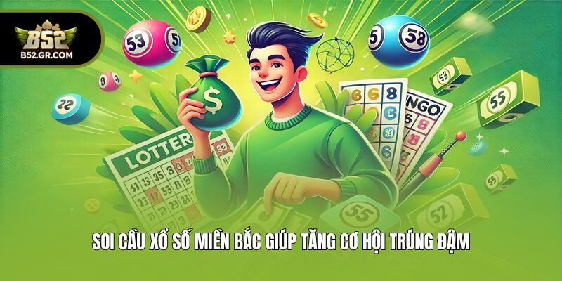 Soi cầu xổ số miền bắc giúp tăng cơ hội trúng đậm