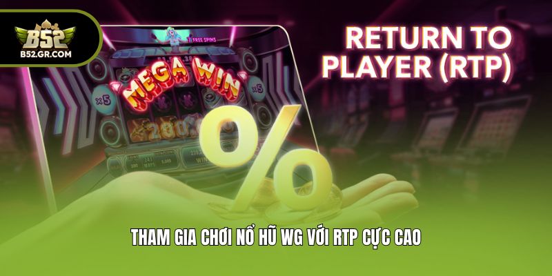 Tham gia chơi nổ hũ WG với RTP cực cao