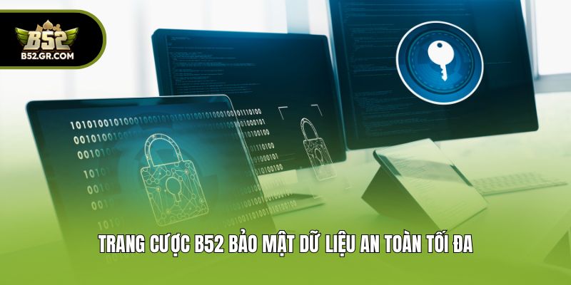 Trang cược B52 bảo mật dữ liệu an toàn tối đa